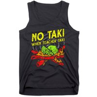 Cinco De Mayo No Taki When Teacher Taki Tank Top