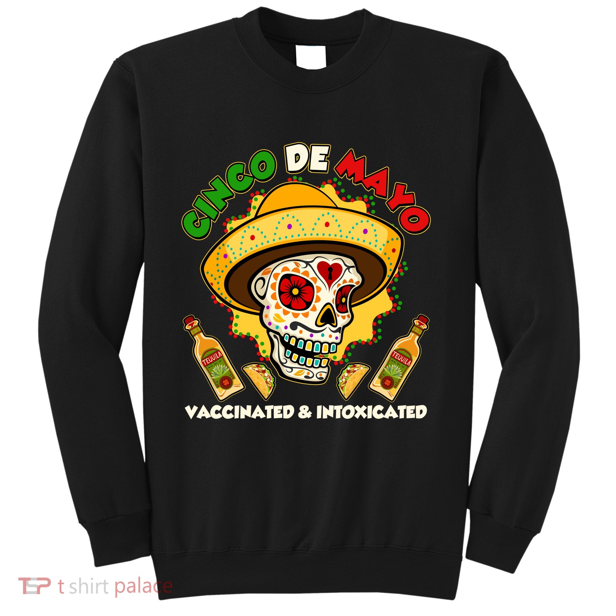 Cinco De Mayo Vaccinated And Intoxicated Sugar Skull Sweatshirt