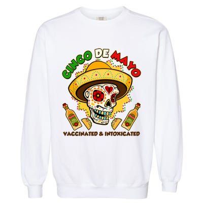 Cinco De Mayo Vaccinated And Intoxicated Sugar Skull Garment-Dyed Sweatshirt