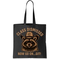 Class Dismissed Now Go On Git Last Day Of School Raccoon Bag