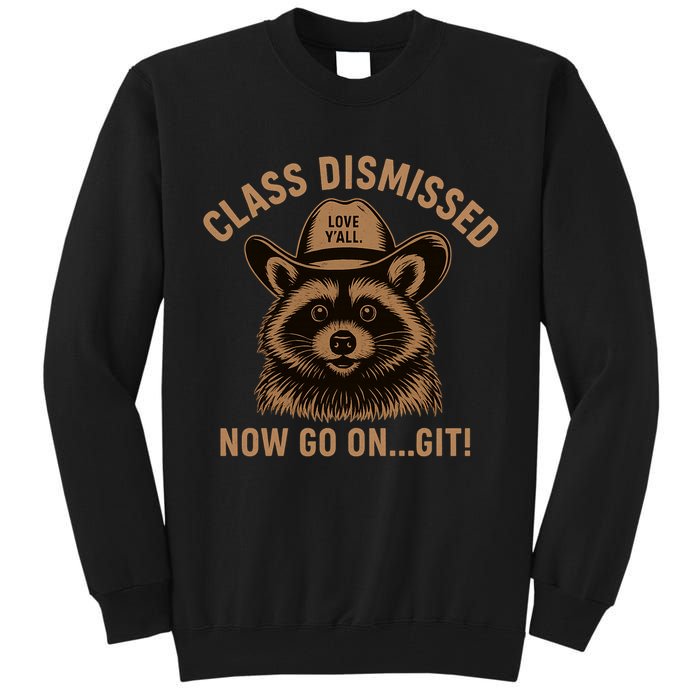 Class Dismissed Now Go On Git Last Day Of School Raccoon Tall Sweatshirt