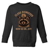 Class Dismissed Now Go On Git Last Day Of School Raccoon Toddler Sweatshirt