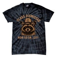Class Dismissed Now Go On Git Last Day Of School Raccoon Tie-Dye T-Shirt