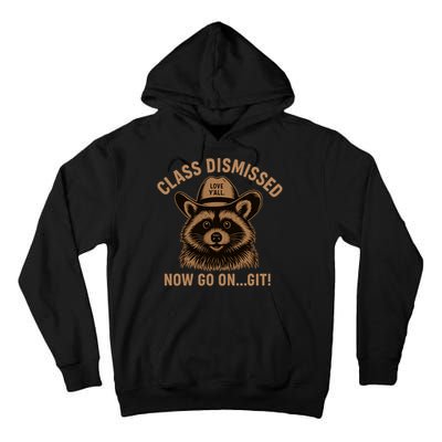 Class Dismissed Now Go On Git Last Day Of School Raccoon Tall Hoodie