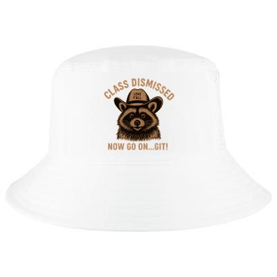 Class Dismissed Now Go On Git Last Day Of School Raccoon Cool Comfort Performance Bucket Hat