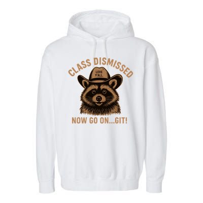 Class Dismissed Now Go On Git Last Day Of School Raccoon Garment-Dyed Fleece Hoodie