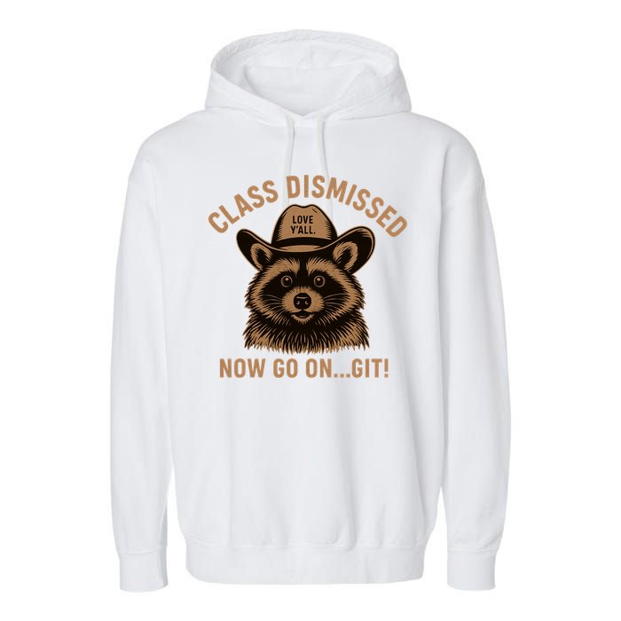 Class Dismissed Now Go On Git Last Day Of School Raccoon Garment-Dyed Fleece Hoodie