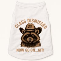 Class Dismissed Now Go On Git Last Day Of School Raccoon Doggie Tank