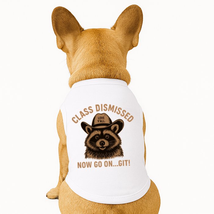 Class Dismissed Now Go On Git Last Day Of School Raccoon Doggie Tank