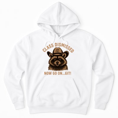 Class Dismissed Now Go On Git Last Day Of School Raccoon Hoodie