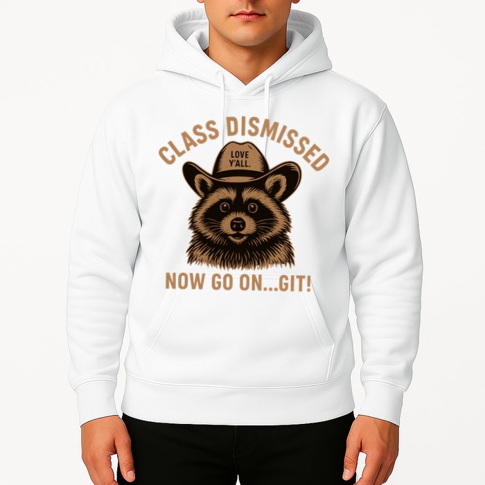 Class Dismissed Now Go On Git Last Day Of School Raccoon Hoodie
