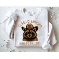 Class Dismissed Now Go On Git Last Day Of School Raccoon Sweatshirt
