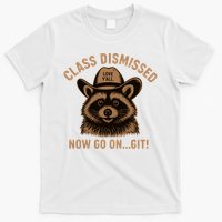Class Dismissed Now Go On Git Last Day Of School Raccoon T-Shirt