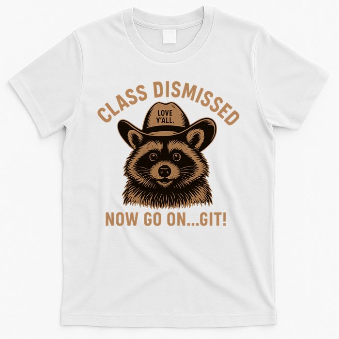 Class Dismissed Now Go On Git Last Day Of School Raccoon T-Shirt