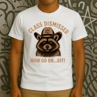 Class Dismissed Now Go On Git Last Day Of School Raccoon T-Shirt