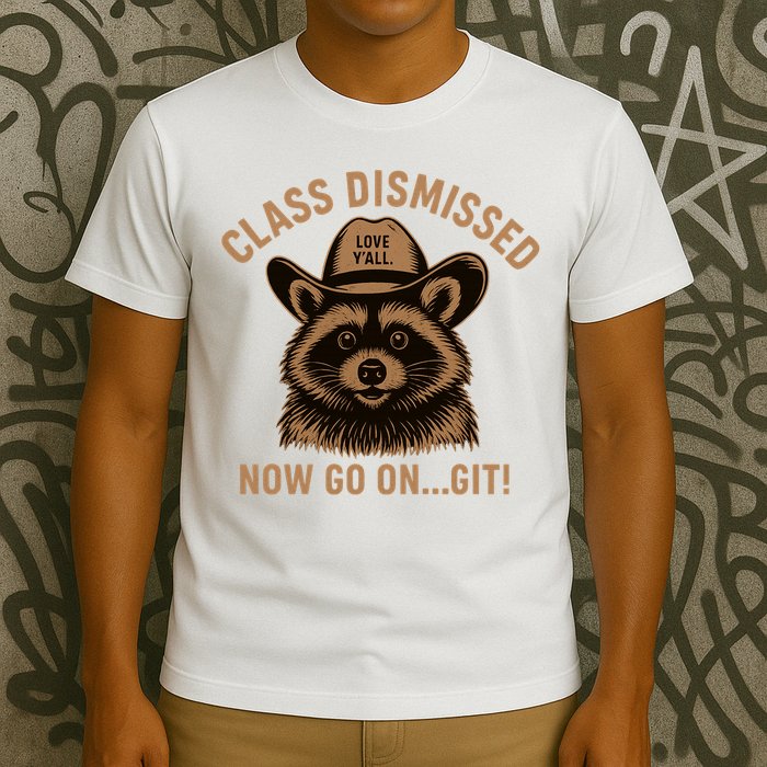 Class Dismissed Now Go On Git Last Day Of School Raccoon T-Shirt