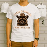 Class Dismissed Now Go On Git Last Day Of School Raccoon T-Shirt