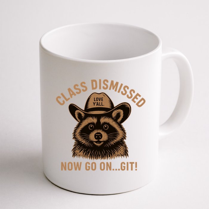 Class Dismissed Now Go On Git Last Day Of School Raccoon Mug