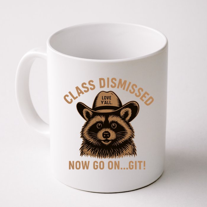 Class Dismissed Now Go On Git Last Day Of School Raccoon Mug