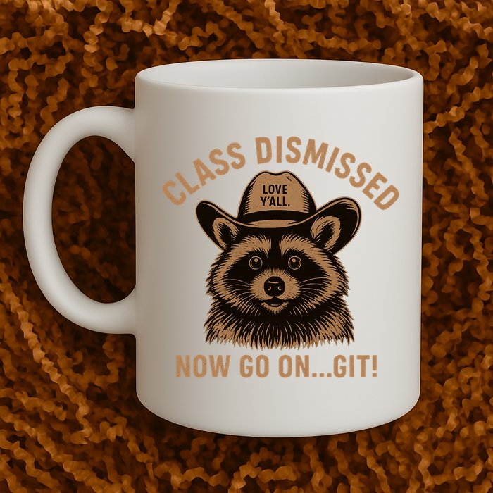 Class Dismissed Now Go On Git Last Day Of School Raccoon Mug