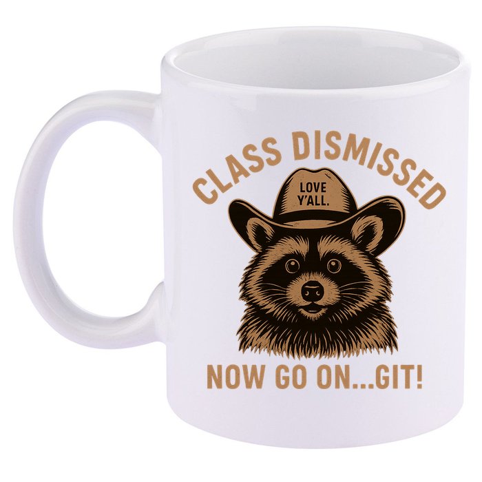 Class Dismissed Now Go On Git Last Day Of School Raccoon 11oz C Handle Ceramic Mug