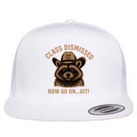Class Dismissed Now Go On Git Last Day Of School Raccoon Flatbill Hat