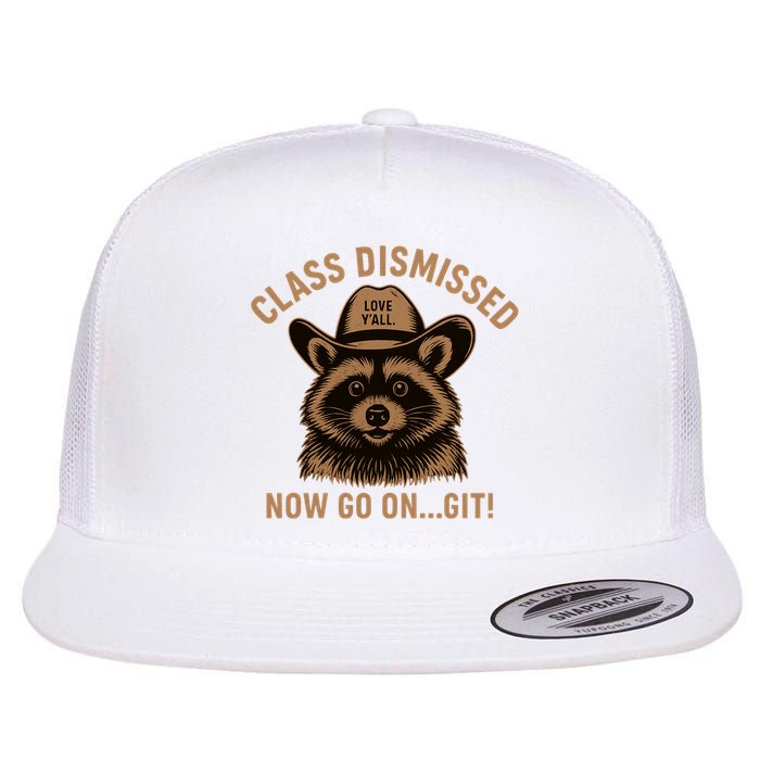 Class Dismissed Now Go On Git Last Day Of School Raccoon Flatbill Hat