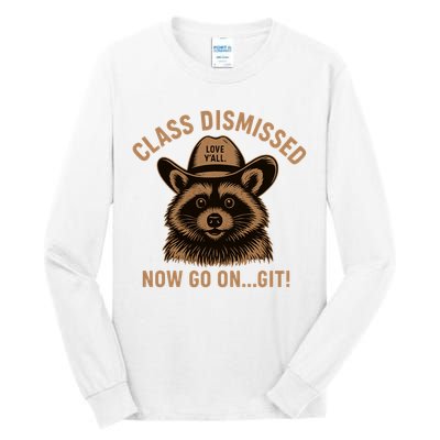 Class Dismissed Now Go On Git Last Day Of School Raccoon Tall Long Sleeve T-Shirt