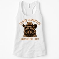Class Dismissed Now Go On Git Last Day Of School Raccoon Womens Tank Top