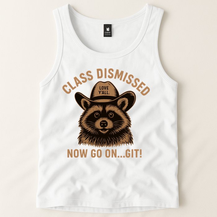 Class Dismissed Now Go On Git Last Day Of School Raccoon Tank Top