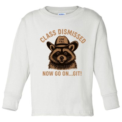 Class Dismissed Now Go On Git Last Day Of School Raccoon Toddler Long Sleeve Shirt