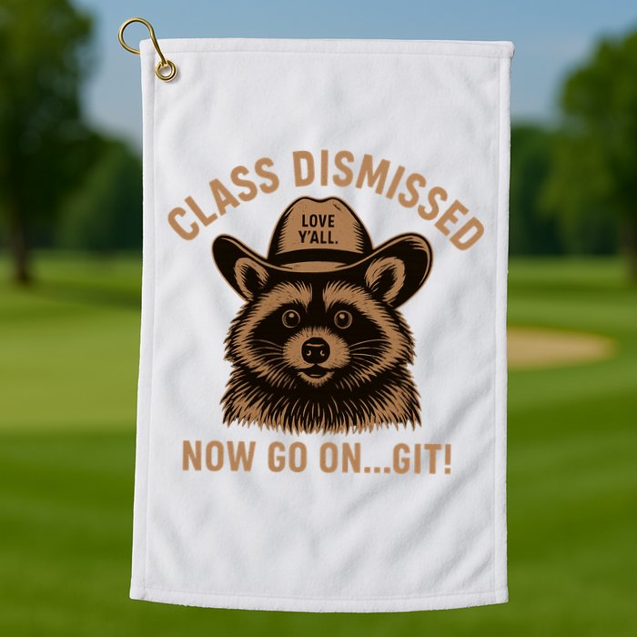Class Dismissed Now Go On Git Last Day Of School Raccoon Golf Towel