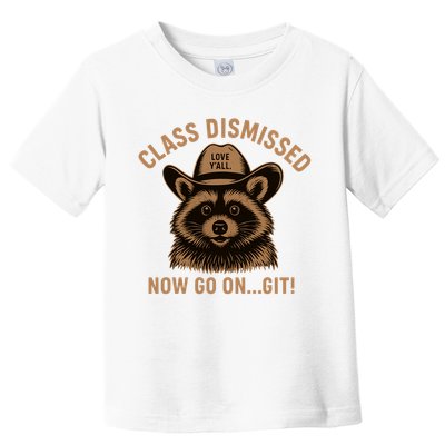 Class Dismissed Now Go On Git Last Day Of School Raccoon Toddler T-Shirt
