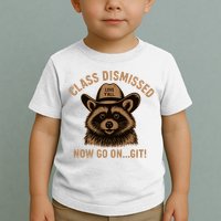 Class Dismissed Now Go On Git Last Day Of School Raccoon Toddler T-Shirt