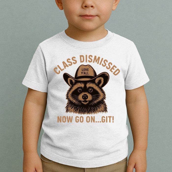 Class Dismissed Now Go On Git Last Day Of School Raccoon Toddler T-Shirt