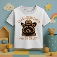 Class Dismissed Now Go On Git Last Day Of School Raccoon Toddler T-Shirt