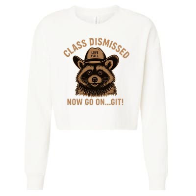 Class Dismissed Now Go On Git Last Day Of School Raccoon Cropped Pullover Crew