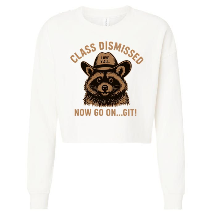 Class Dismissed Now Go On Git Last Day Of School Raccoon Cropped Pullover Crew