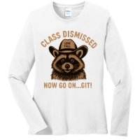 Class Dismissed Now Go On Git Last Day Of School Raccoon Ladies Long Sleeve Shirt