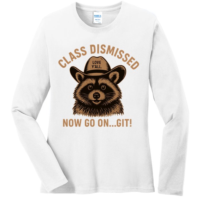 Class Dismissed Now Go On Git Last Day Of School Raccoon Ladies Long Sleeve Shirt