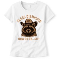 Class Dismissed Now Go On Git Last Day Of School Raccoon Womens T-Shirt