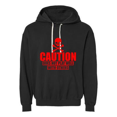 Caution Does Not Play Well With Others Garment-Dyed Fleece Hoodie