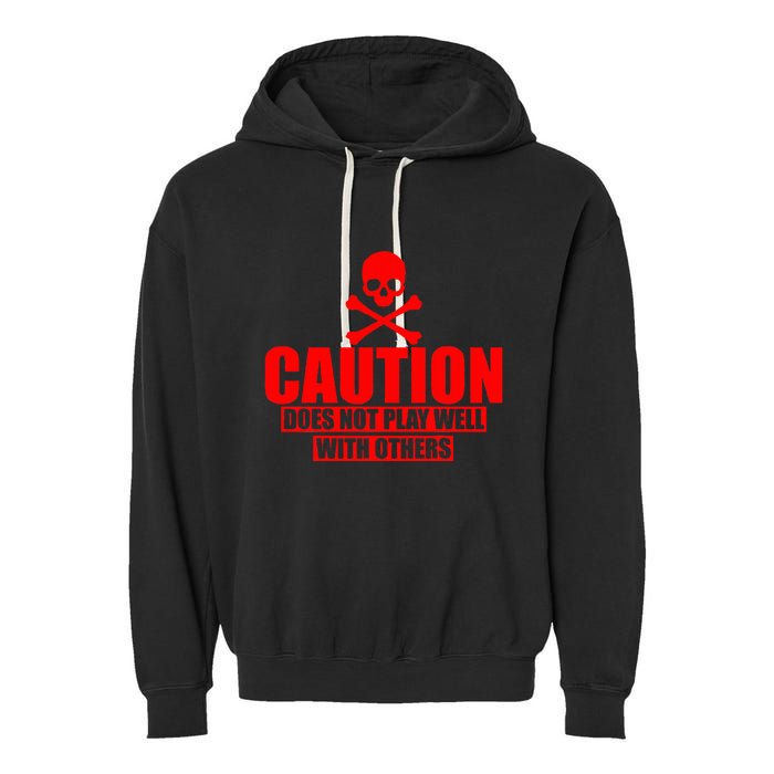 Caution Does Not Play Well With Others Garment-Dyed Fleece Hoodie