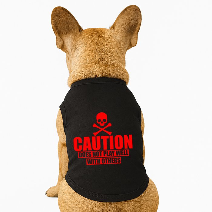 Caution Does Not Play Well With Others Doggie Tank