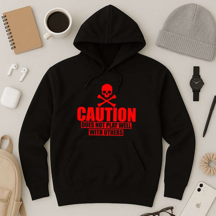 Caution Does Not Play Well With Others Hoodie