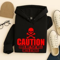 Caution Does Not Play Well With Others Hoodie