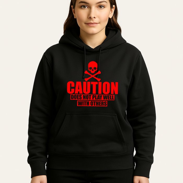 Caution Does Not Play Well With Others Hoodie