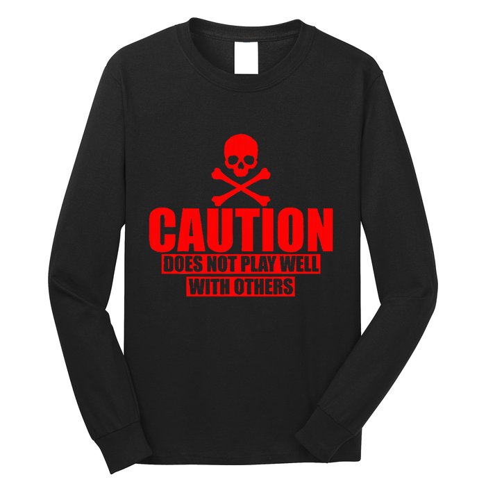 Caution Does Not Play Well With Others Long Sleeve Shirt