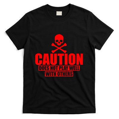 Caution Does Not Play Well With Others T-Shirt