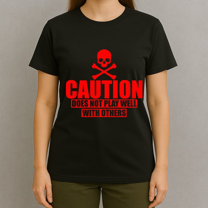 Caution Does Not Play Well With Others T-Shirt